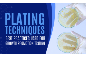 Back to Basics: Best Practices for Plating Techniques used with Growth Promotion Testing