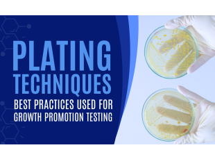 Back to Basics: Best Practices for Plating Techniques used with Growth Promotion Testing